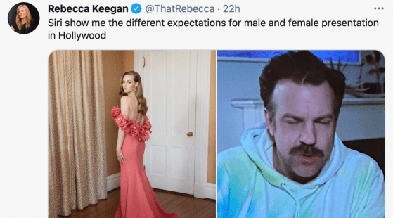 Screenshot of tweet from Rebecca Keegan. The tweet says: Siri show me the different expectations for male and female presentation in Hollywood. The tweet includes two pictures: an actress in a gown and an actor in a tie-dye hoodie.