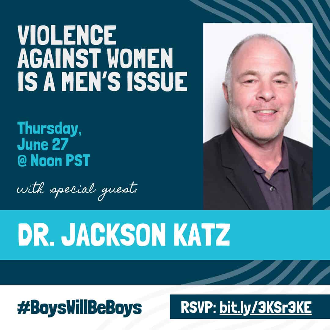 Violence Against Women is a Men’s Issue with Dr. Jackson Katz interview flier