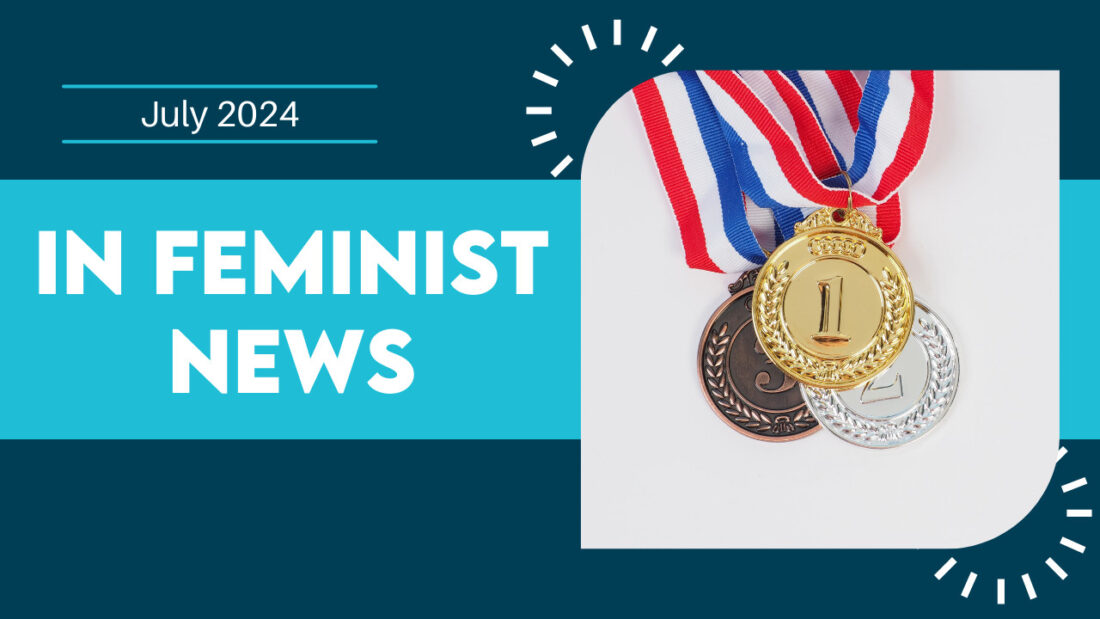 Graphic featuring gold, silver, and bronze medals on ribbons, with "July 2024" alongside "Feminist News" against a teal and navy backdrop.