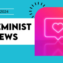 A graphic with "August 2024" and "In Feminist News" in bold text with a neon speech bubble containing a heart.