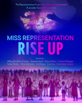 Poster for the “Miss Representation: Rise Up” documentary. Diverse people hold hands in a circle. Film title is in bold letters. Names listed include Hillary Clinton, Jameela Jamil, and others. Upraised hands with words are visible in the background. Miss Representation: Rise Up Documentary | Coming Soon.