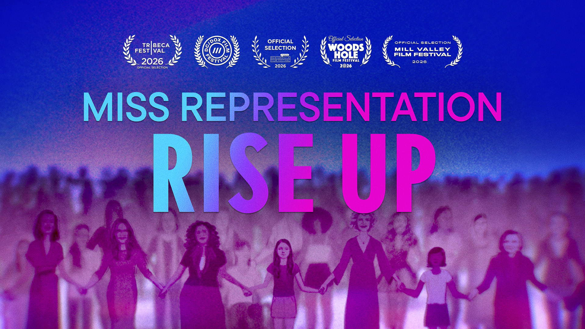 A group of diverse women holding hands in front of a blue and purple background with the text “Miss Representation Rise Up” and film festival laurels above, announcing the Miss Representation Rise Up Documentary | Coming Soon.