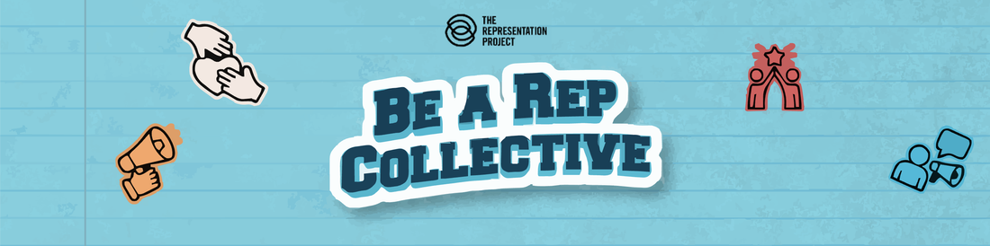 Banner with “Be A Rep Collective” in bold letters, The Representation Project logo, and icons of hands, megaphone, people working together, and chat bubbles on a blue, lined background. Inspired by The Representation Project’s Youth Advisory Council.